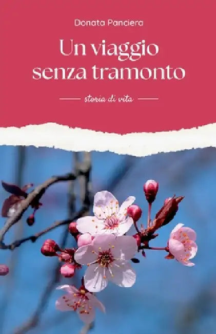 Un viaggio senza tramonto: storia di vita by Donata Panciera