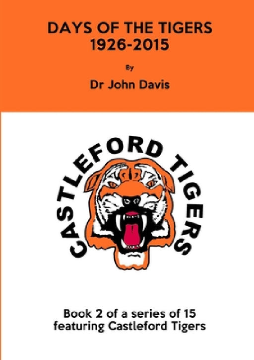 Days of the Tigers 1926-2015 by John Davis