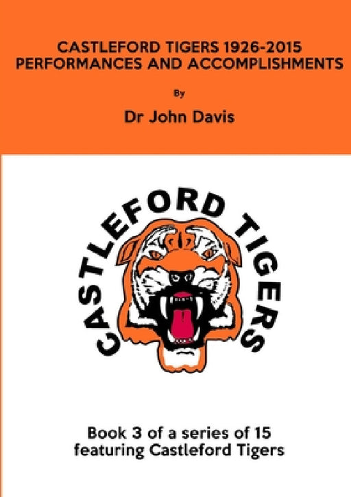 Castleford Tigers 1926-2015: Performances and Accomplishments by John Davis