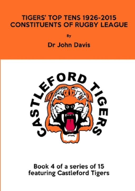 Tigers' Top Tens 1926-2015: Constituents of Rugby League by John Davis