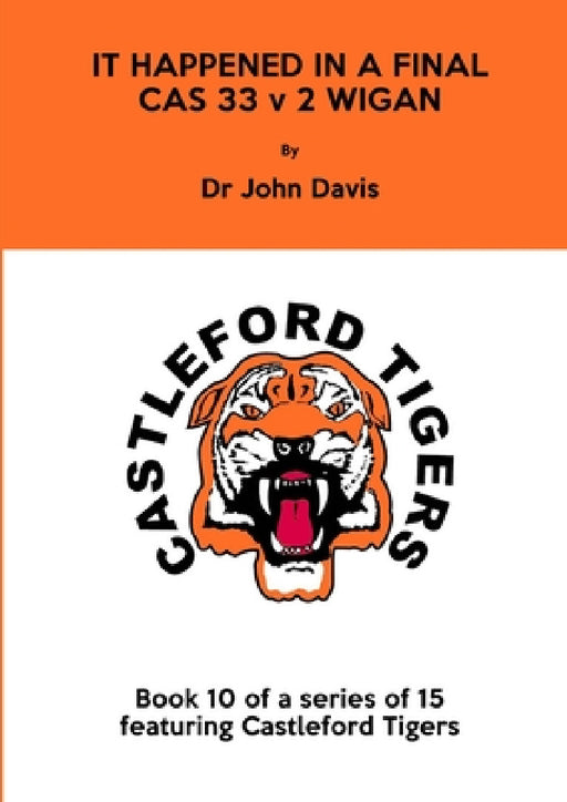 It Happened in a Final: Cas 33 v 2 Wigan by John Davis