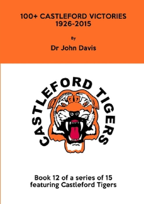 100+ Castleford Victories 1926-2015 by John Davis