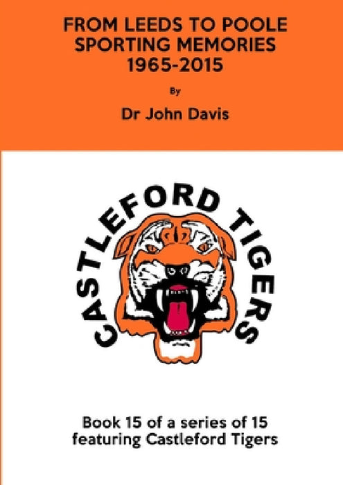 From Leeds to Poole: Sporting Memories 1965-2015 by John Davis