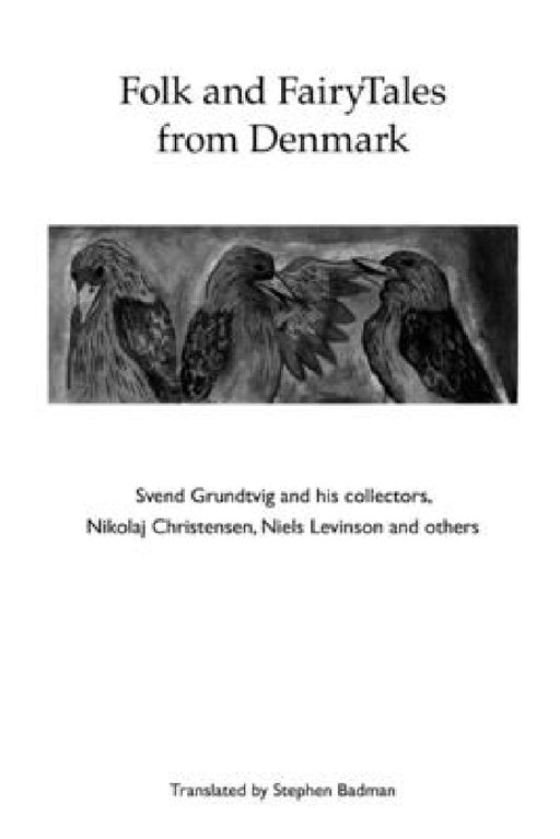 Folk and FairyTales from Denmark. Svend Grundtvig and his collectors, by Stephen Badman