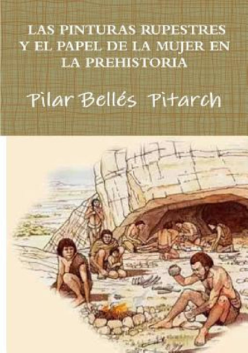 Las Pinturas Rupestres Y El Papel de la Mujer En La Prehistoria by Pilar Bellés Pitarch
