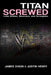 Titan Screwed - Lost Smiles, Stunners and Screwjobs by James Dixon, Justin Henry, Rd Reynolds