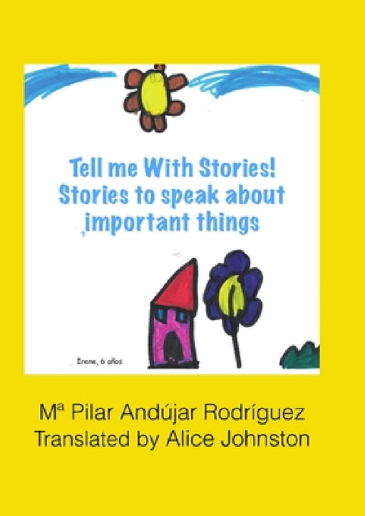 Tell me with stories! Stories for telling important things by Ma Pilar Andújar Rodríguez
