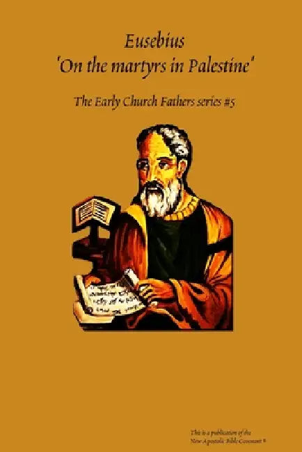 Eusebius 'On the martyrs in Palestine' by Apostle Arne Horn