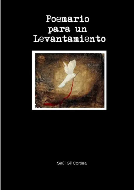 Poemario para un Levantamiento by Saúl Gil Corona
