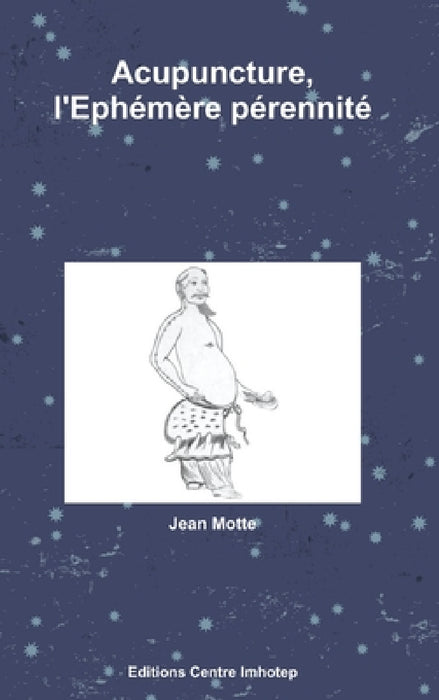 Acupuncture, l'Ephémère pérennité by Jean Motte