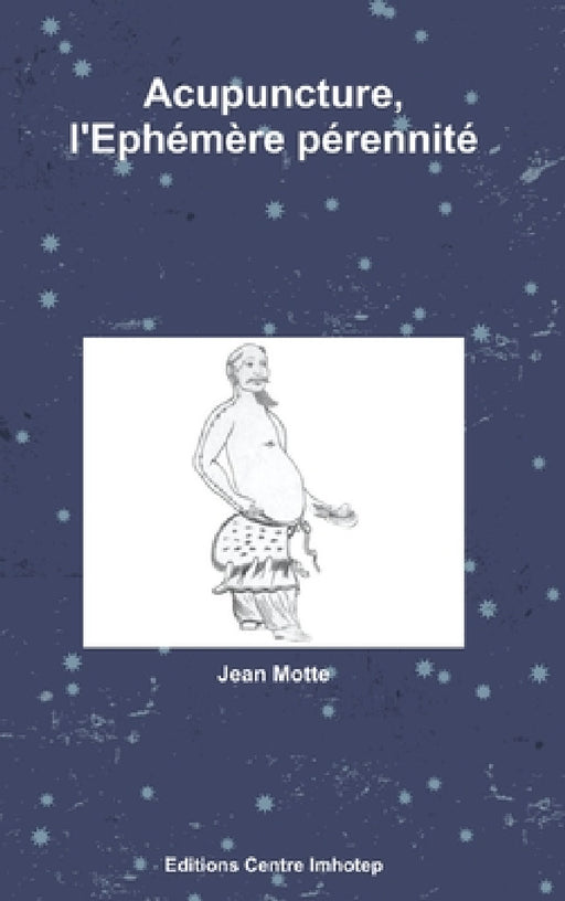 Acupuncture, l'Ephémère pérennité by Jean Motte