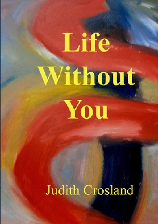 Life Without You by Judith Crosland