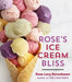 Rose's Ice Cream Bliss by Rose Levy Beranbaum