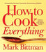 How to Cook Everything--Completely Revised Twentieth Anniversary Edition: Simple Recipes for Great Food by Mark Bittman