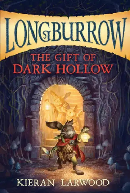 The Gift of Dark Hollow by Kieran Larwood