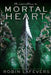 Mortal Heart by Robin LaFevers