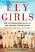 Fly Girls: How Five Daring Women Defied All Odds and Made Aviation History by Keith O'Brien