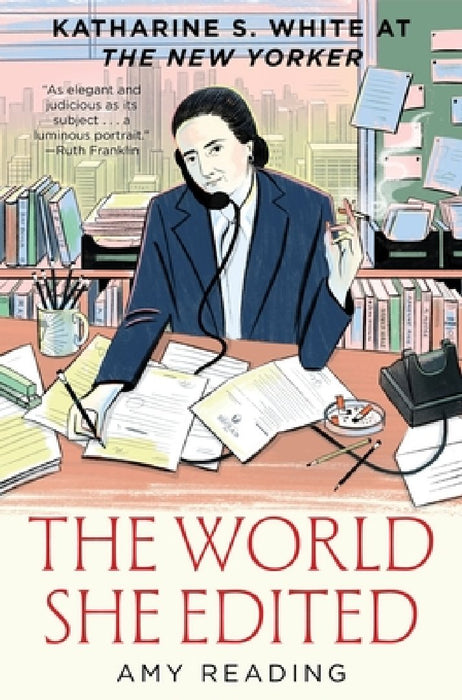 The World She Edited: Katharine S. White at the New Yorker