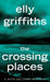 The Crossing Places by Elly Griffiths