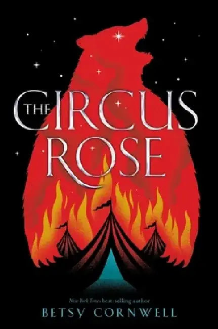 The Circus Rose by Betsy Cornwell