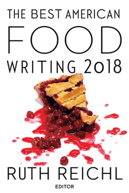 The Best American Food Writing 2018 by Ruth Reichl