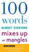 100 Words Almost Everyone Mixes Up or Mangles by Editors of the American Heritage Di