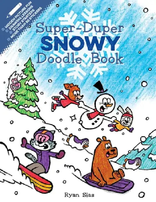 Super-Duper Snowy Doodle Book: A Winter and Holiday Book for Kids by Ryan Sias