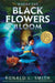 Where the Black Flowers Bloom by Ronald L. Smith