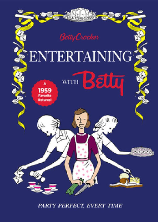 Betty Crocker Entertaining with Betty by Betty Crocker