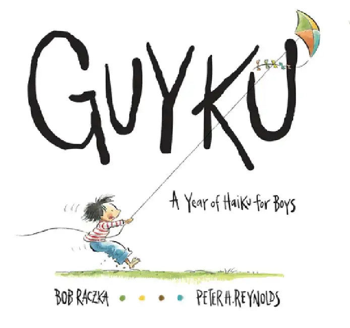 Guyku: A Year of Haiku for Boys by Bob Raczka