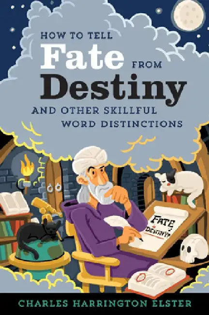 How to Tell Fate from Destiny by Charles Harrington Elster