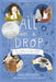 All in a Drop: How Antony Van Leeuwenhoek Discovered an Invisible World by Lori Alexander
