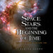 Space, Stars, and the Beginning of Time: What the Hubble Telescope Saw by Elaine Scott