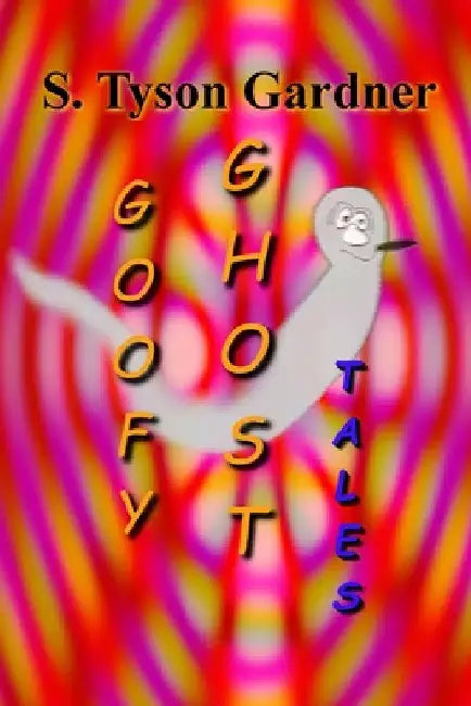 Goofy Ghost Tales by Tyson Gardner