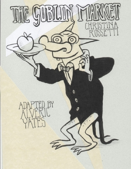 The Goblin Market / The Human Child by Alveric Yates