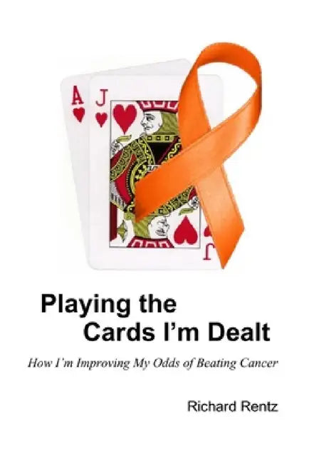 Playing the Cards I'm Dealt by Richard Rentz