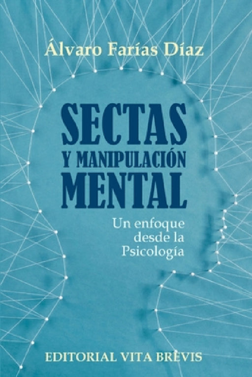 Sectas y manipulación mental. Un enfoque desde la Psicología by Álvaro Farías Díaz