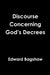 Discourse Concerning God's Decrees by Edward Bagshaw