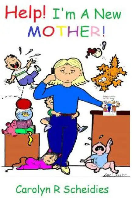Help! I'm A New Mother by Carolyn R. Scheidies