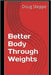 Better Body Through Weights by Steppe, Doug