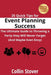 25 Quick Tips for Event Planning Success: The Ultimate Guide to Throwing a Party they Will Never Forget (And Maybe Even Envy)! by Collin Stover