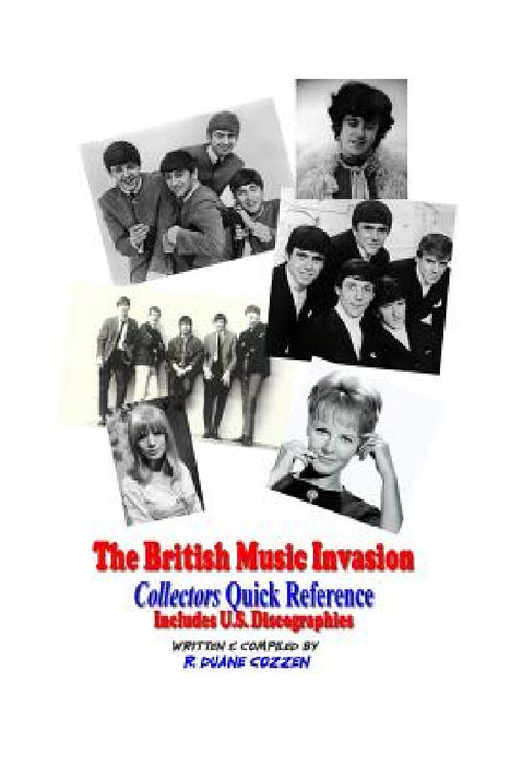 The British Music Invasion: Collectors Quick Reference by R. Duane Cozzen