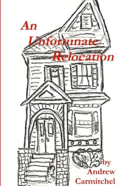 An Unfortunate Relocation by Andrew Carmitchel
