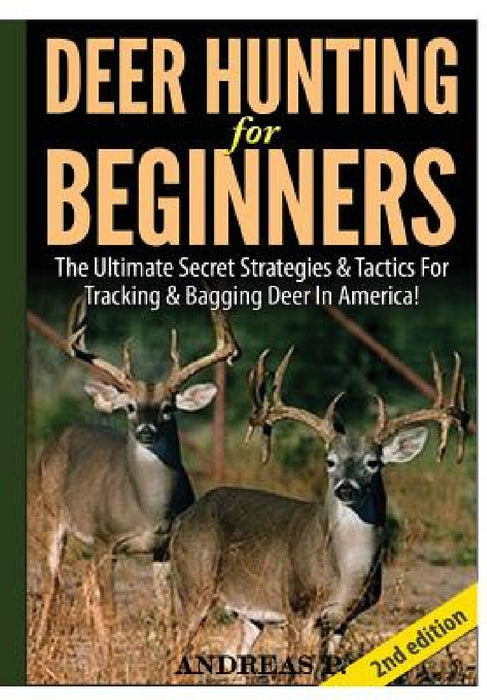 Deer Hunting for Beginners by Andreas P