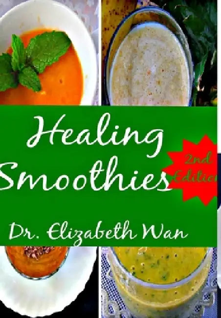 Healing Smoothies 2nd Edition by Elizabeth Wan
