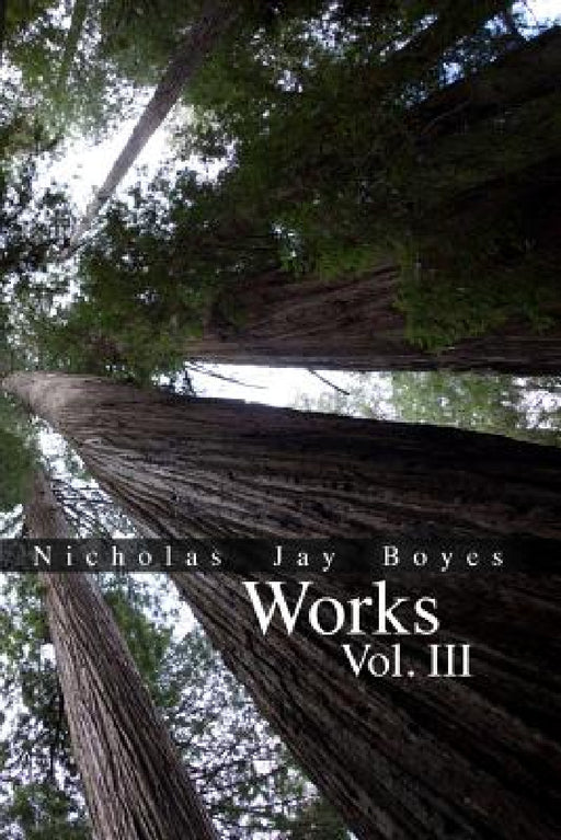 Works Volume 3 by Nicholas Jay Boyes