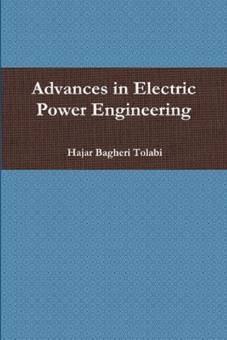 Advances in Electric Power Engineering by Hajar Bagheri Tolabi