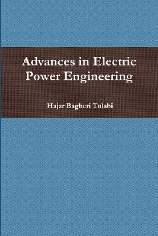 Advances in Electric Power Engineering by Hajar Bagheri Tolabi