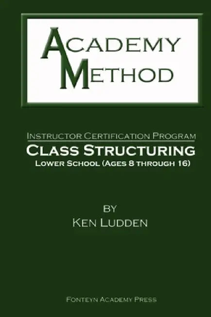 Academy Method: Class Structuring Lower School by Ken Ludden