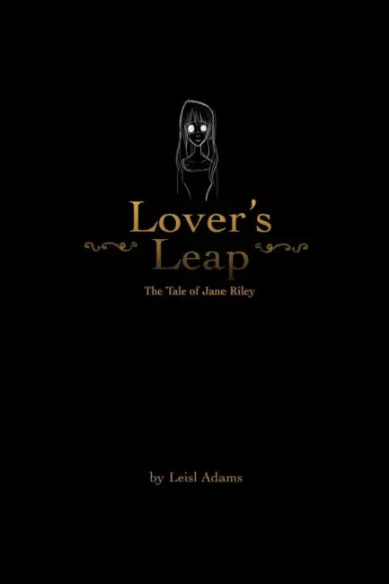 Lover's Leap: The Tale of Jane Riley by Leisl Adams